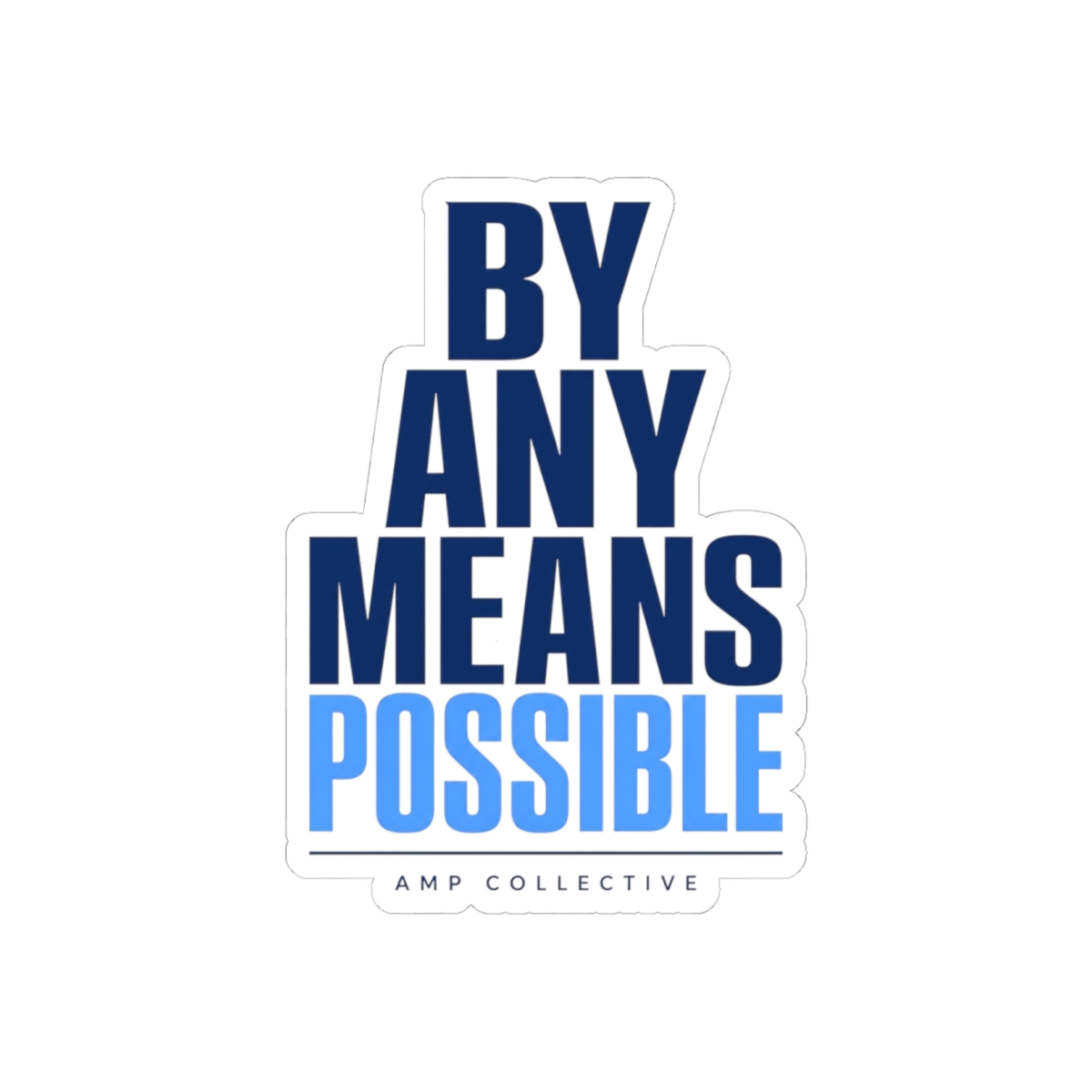 AMP "By Any Means Possible" Sticker